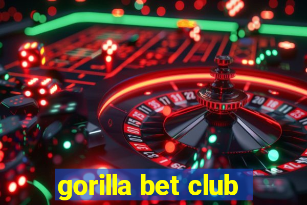 gorilla bet club